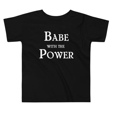 Babe With The Power Toddler Short Sleeve Tee - Shrill Society 