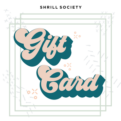 Shrill Society Gift Card - Shrill Society 
