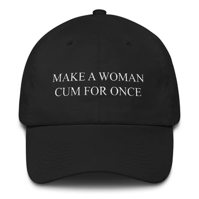 Make A Woman Cum For Once Hat by Natalie Gaimari x Shrill Society - Shrill Society 