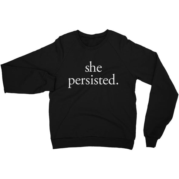 She Persisted Sweatshirt - Shrill Society 