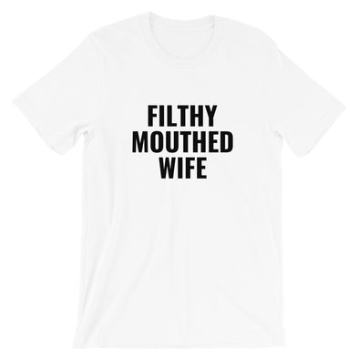 Filthy Mouthed Wife T-Shirt (Limited Edition) - Shrill Society 