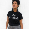She Persisted Shirt - Shrill Society 